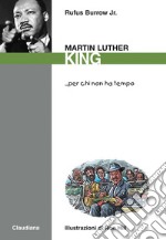 Martin Luther King... per chi non ha tempo libro