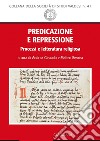 Predicazione e repressione. Processi e letteratura religiosa libro