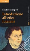 Introduzione all'etica luterana libro