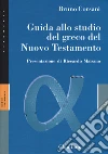 Guida allo studio del greco del Nuovo Testamento libro di Corsani Bruno