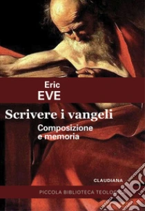 Scrivere i Vangeli. Composizione e memoria