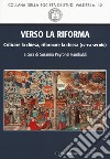 Verso la Riforma. Criticare la Chiesa, riformare la Chiesa (XV-XVI secolo) libro di Peyronel Rambaldi Susanna