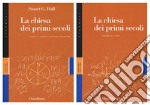 La Chiesa dei primi secoli. Vol. 1-2: Storia e sviluppo teologico-I testi