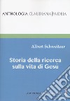 Storia della ricerca sulla vita di Gesù libro