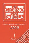 Un giorno una parola. Letture bibliche quotidiane per il 2020 libro