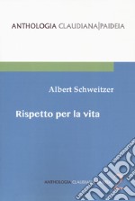 Rispetto per la vita. Gli scritti più importanti di un cinquantennio raccolti da Hans Walter Bahr libro