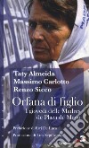 Orfana di figlio. I giovedì delle Madres de Plaza de Mayo libro