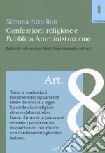 Le confessioni religiose e la pubblica amministrazione. Edifici di culto, enti e tributi, finaziamento, privacy