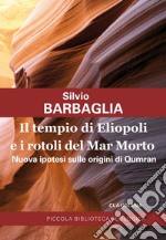 Il tempio di Eliopoli e i rotoli del Mar Morto. Nuova ipotesi sulle origini di Qumran libro