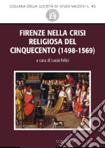 Firenze nella crisi religiosa del Cinquecento (1498-1569) libro