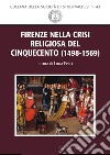 Firenze nella crisi religiosa del Cinquecento (1498-1569) libro di Felici L. (cur.)