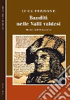 Banditi nelle valli valdesi. Storie del XVII secolo libro