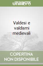 Valdesi e valdismi medievali libro