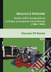 Braccia e persone. Storia dell'immigrazione in Italia ai tempi di Jerry Masslo (1980-1990) libro