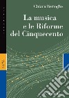 La musica e le riforme del Cinquecento libro