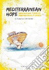 Mediterranean hope. Disegni dalla frontiera-Drawings from the border libro di Piobbichi Francesco