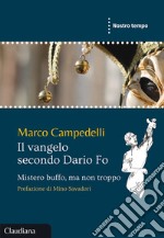 Il Vangelo secondo Dario Fo. Mistero buffo, ma non troppo libro