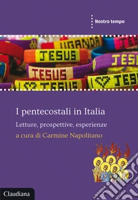 I pentecostali in Italia. Letture, prospettive, esperienze