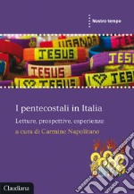 I pentecostali in Italia. Letture, prospettive, esperienze libro