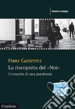 La riscoperta del «Noi». Cronache di una pandemia libro