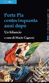 Porta Pia centocinquanta anni dopo. Un bilancio libro di Cignoni M. (cur.)