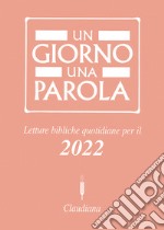 Un giorno una parola. Letture bibliche quotidiane per il 2022 libro