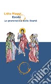 Esodo. La grammatica della libertà libro di Maggi Lidia