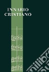 Innario cristiano libro di Federazione Chiese evangeliche in Italia (cur.)