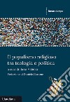 Il populismo religioso tra teologia e politica libro di Valenzi I. (cur.)