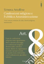 Confessioni religiose e pubblica amministrazione. Terzo settore, ministri di culto, libertà religiosa, matrimonio