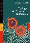 Teologia dell'Antico Testamento libro di Schmid Konrad