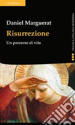 Risurrezione. Un percorso di vita libro