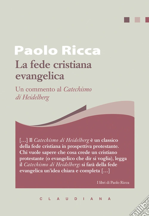 La fede cristiana evangelica. Un commento al «Catechismo di Heidelberg»