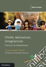 Diritti, inclusione, integrazione. Percorsi di cittadinanza libro