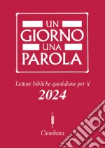 Un giorno una parola. Letture bibliche quotidiane per il 2024 libro