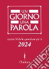 Un giorno una parola. Letture bibliche quotidiane per il 2024 libro