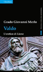 Valdo. L'eretico di Lione libro