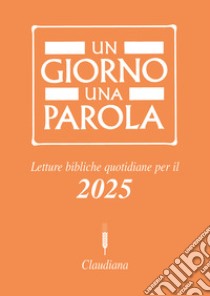 Un giorno una parola. Letture bibliche quotidiane per il 2025, Paolo Ricca