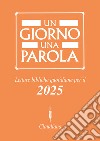 Un giorno una parola. Letture bibliche quotidiane per il 2025 libro