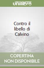 Contro il libello di Calvino libro
