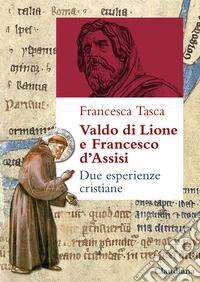 Valdo di Lione e Francesco d'Assisi. Due esperienze cristiane libro