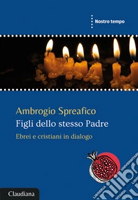 Figli dello stesso Padre. Ebrei e cristiani in dialogo libro