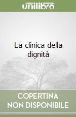 La clinica della dignità libro
