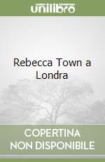 Rebecca Town a Londra