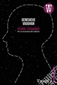 Homo donans. For a maternal economy libro