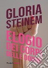 Elogio dei corpi delle donne libro di Steinem Gloria