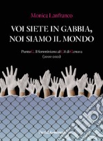 Voi siete in gabbia, noi siamo il mondo. PuntoG. Il femminismo al G8 di Genova (2001-2021) libro