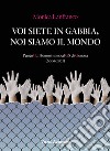 Voi siete in gabbia, noi siamo il mondo. PuntoG. Il femminismo al G8 di Genova (2001-2021) libro