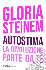 Autostima. La rivoluzione parte da te libro