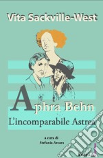 Aphra Behn. L'incomparabile Astrea libro